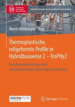 portada Thermoplastische, Rollgeformte Profile in Hybridbauweise 2 - Trophy2: Forschungsberichte aus dem Forschungscampus Open Hybrid Labfactory. Multifunktionalen Leichtbau) (en Alemán)