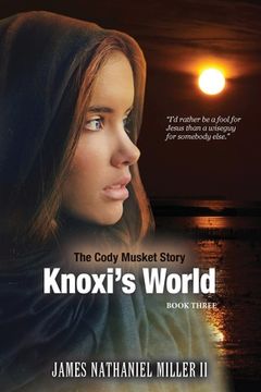 portada Knoxi's World: Cody Musket Story Book three (en Inglés)