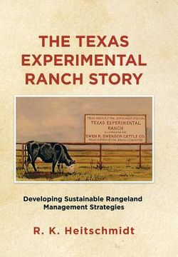 portada The Texas Experimental Ranch Story: Developing Sustainable Rangeland Management Strategies (en Inglés)
