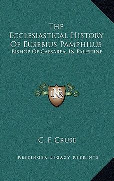 portada the ecclesiastical history of eusebius pamphilus: bishop of caesarea, in palestine (en Inglés)