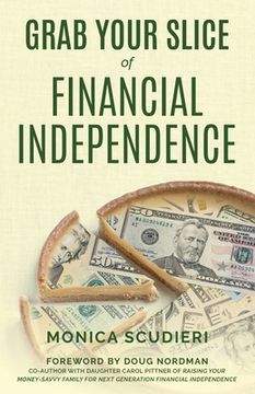 portada Grab Your Slice of Financial Independence (en Inglés)