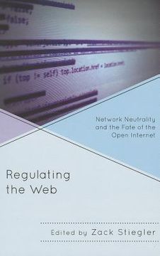 portada regulating the web: network neutrality and the fate of the open internet (en Inglés)