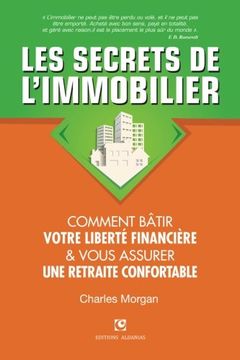 portada Les Secrets de L'Immobilier: Comment Bâtir Votre Liberté Financière et Vous Assurer une Retraite Confortable (in French)