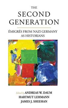 portada The Second Generation: ÃMigrã©S From Nazi Germany as Historians<Br>With a Biobibliographic Guide (Studies in German History) (in English)