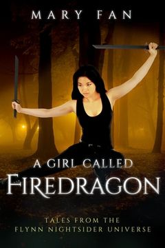 portada A Girl Called Firedragon: Tales from the Flynn Nightsider Universe (en Inglés)