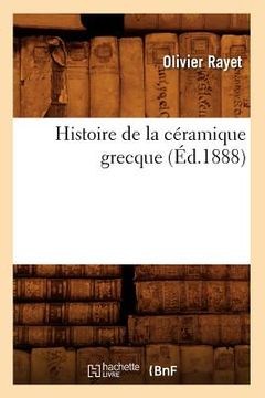 portada Histoire de la Céramique Grecque (Éd.1888) (en Francés)