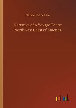 portada Narrative of A Voyage To the Northwest Coast of America (en Inglés)