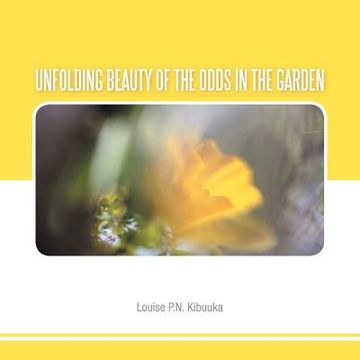 portada unfolding beauty of the odds in the garden (en Inglés)