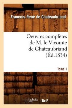 portada Oeuvres Complètes de M. Le Vicomte de Chateaubriand. Tome 1 (Éd.1834) (en Francés)