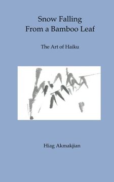 portada Snow Falling From a Bamboo Leaf: The Art of Haiku (en Inglés)