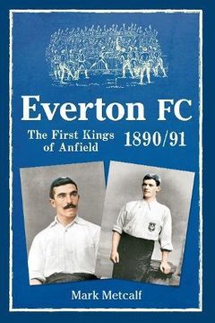 portada Everton FC 1890-91: The First Kings of Anfield (en Inglés)