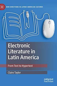 portada Electronic Literature in Latin America: From Text to Hypertext (New Directions in Latino American Cultures) (en Inglés)