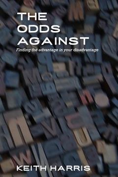 portada The Odds Against: Finding the Advantage in Your Disadvantage