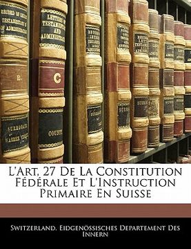 portada l'art, 27 de la constitution f d rale et l'instruction primaire en suisse (en Inglés)