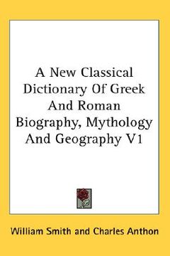 portada a new classical dictionary of greek and roman biography, mythology and geography v1