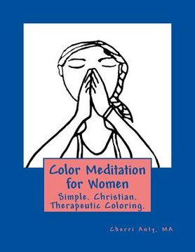 portada Color Meditation for Women: Simple. Christian. Therapeutic Coloring. (in English)