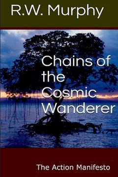 portada Chains of the Cosmic Wanderer: The Action Manifesto (en Inglés)