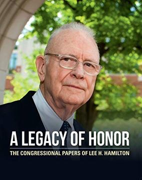 portada A Legacy of Honor: The Congressional Papers of Lee. H. Hamilton (Special Publications of the Lilly Library) (en Inglés)