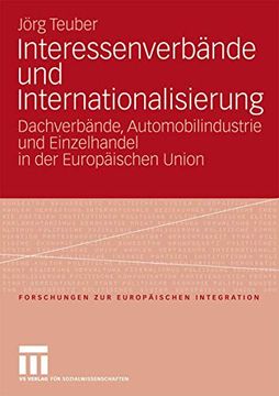 portada Interessenverbände und Internationalisierung: Dachverbände, Automobilindustrie und Einzelhandel in der Europäischen Union (en Alemán)