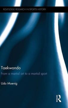 portada Taekwondo: From a Martial Art to a Martial Sport (Routledge Research in Sports History)