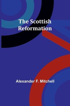 portada The Scottish Reformation (in English)