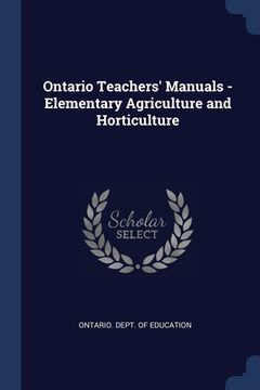 portada Ontario Teachers' Manuals - Elementary Agriculture and Horticulture (en Inglés)