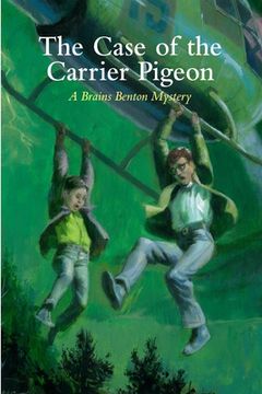 portada The Case of the Carrier Pigeon: A Brains Benton Mystery (en Inglés)