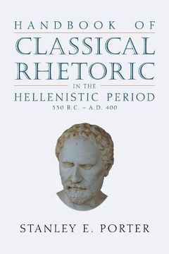 portada Handbook of Classical Rhetoric in the Hellenistic Period (330 B.C.-A.D. 400)