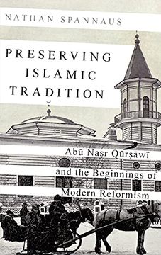 portada Preserving Islamic Tradition: Abu Nasr Qursawi and the Beginnings of Modern Reformism (en Inglés)