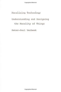 portada Moralizing Technology: Understanding and Designing the Morality of Things 