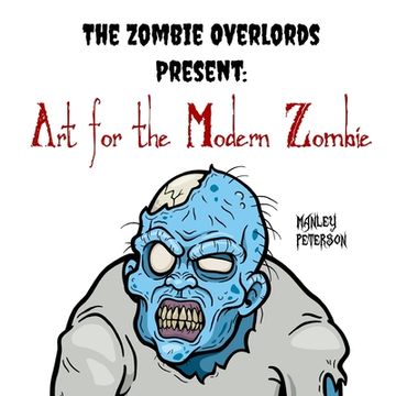 portada The Zombie Overlords Present: Art for the Modern Zombie (en Inglés)