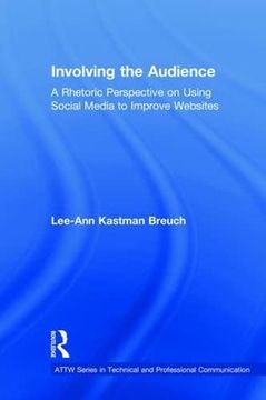 portada Involving the Audience: A Rhetoric Perspective on Using Social Media to Improve Websites (Attw Series in Technical and Professional Communication) 
