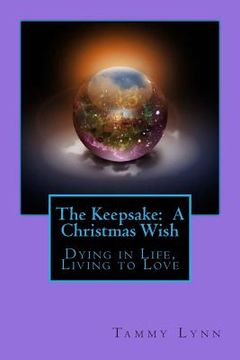 portada The Keepsake: A Christmas Wish: Dying in Life, Living to Love (in English)
