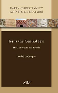 portada Jesus the Central Jew: His Times and his People (Early Christianity and its Literature) (en Inglés)