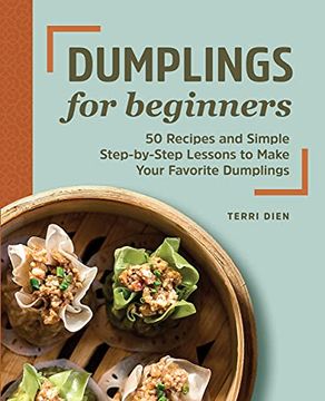 portada Dumplings for Beginners: 50 Recipes and Simple Step-By-Step Lessons to Make Your Favorite Dumplings (in English)