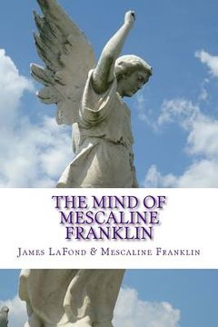portada The Mind of Mescaline Franklin: The Awakening of a Paleface Ethnocist (en Inglés)