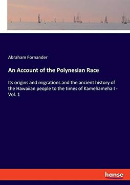 portada An Account of the Polynesian Race: Its Origins and Migrations and the Ancient History of the Hawaiian People to the Times of Kamehameha i - Vol. 1 
