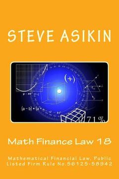 portada Math Finance Law 18: Mathematical Financial Law, Public Listed Firm Rule No.56125-58942 (en Inglés)