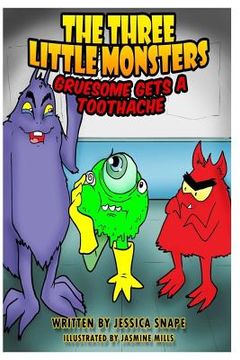 portada Three Little Monsters in Gruesome Gets A Toothache (en Inglés)