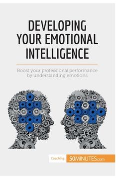 portada Developing Your Emotional Intelligence: Boost your professional performance by understanding emotions (en Inglés)