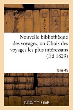 portada Nouvelle Bibliotheque Des Voyages, Ou Choix Des Voyages Les Plus Interessans Tome 45 (Generalites) (French Edition)