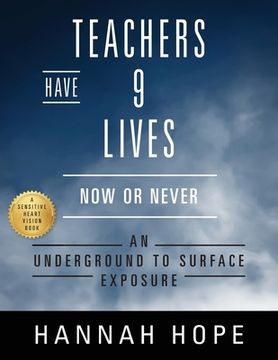 portada Teachers Have 9 Lives: Now or Never An Underground to Surface Exposure (in English)