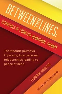 portada Between the Lines: Essentials of Cognitive Behavioral Therapy: Therapeutic journeys improving interpersonal boundaries leading to peace o (in English)