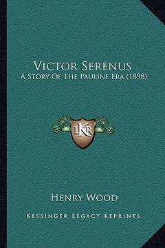 portada victor serenus: a story of the pauline era (1898) a story of the pauline era (1898)