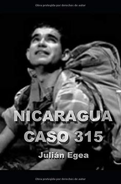 portada Nicaragua, Caso 315: La Odisea de un Soldado Capturado por la Contra Nicaragüense y Sometido a Torturas Infames. (in Spanish)