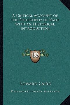 portada a critical account of the philosophy of kant with an historical introduction (en Inglés)