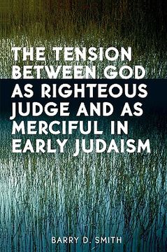 portada the tension between god as righteous judge and as merciful in early judaism (in English)