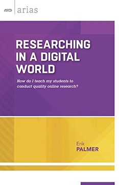 portada Researching in a Digital World: How do i Teach my Students to Conduct Quality Online Research? (Ascd Arias) (en Inglés)