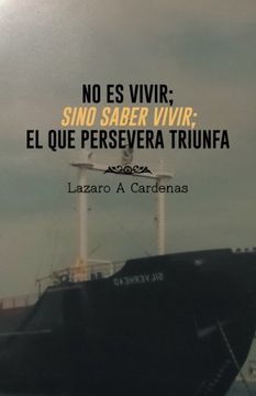 portada No es Vivir; Sino Saber Vivir; El que Persevera Triunfa (in Spanish)