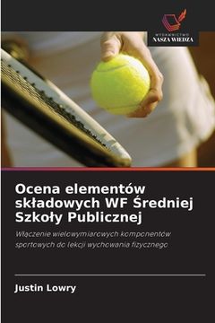 portada Ocena elementów skladowych WF Średniej Szkoly Publicznej (in Polaco)